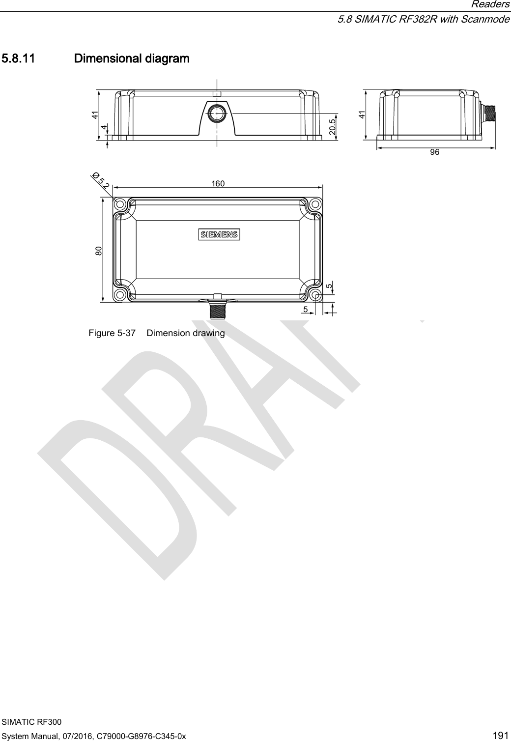  Readers  5.8 SIMATIC RF382R with Scanmode SIMATIC RF300 System Manual, 07/2016, C79000-G8976-C345-0x 191 5.8.11 Dimensional diagram  Figure 5-37 Dimension drawing 