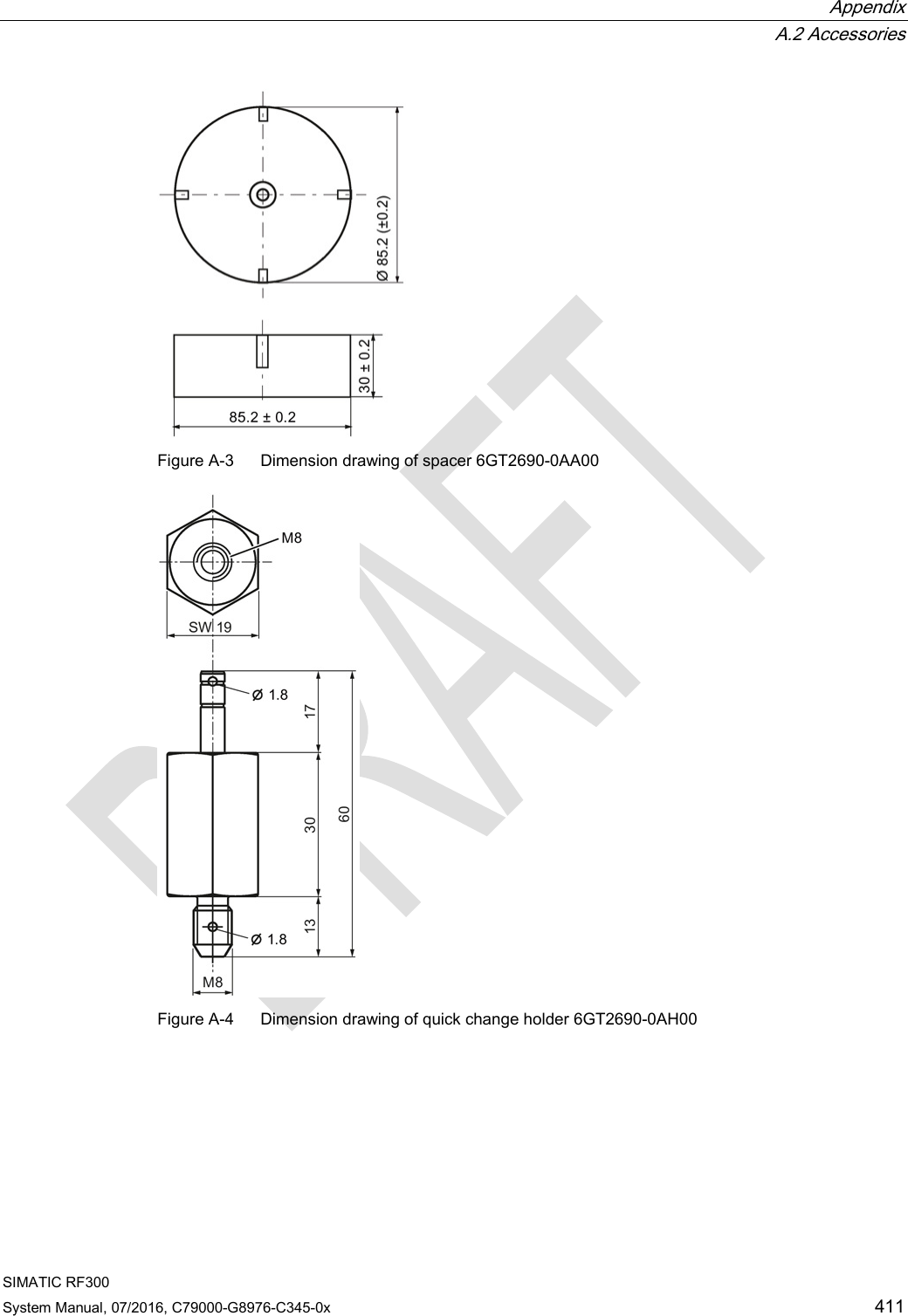  Appendix  A.2 Accessories SIMATIC RF300 System Manual, 07/2016, C79000-G8976-C345-0x 411  Figure A-3  Dimension drawing of spacer 6GT2690-0AA00  Figure A-4  Dimension drawing of quick change holder 6GT2690-0AH00 
