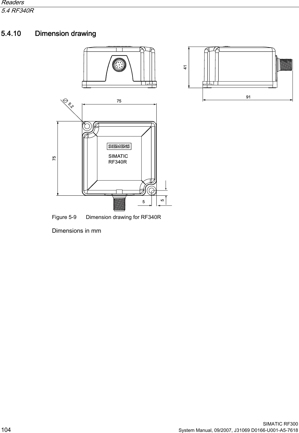 Readers   5.4 RF340R  SIMATIC RF300 104 System Manual, 09/2007, J31069 D0166-U001-A5-7618 5.4.10 Dimension drawing 6,0$7,&amp;5)5 Figure 5-9  Dimension drawing for RF340R Dimensions in mm 