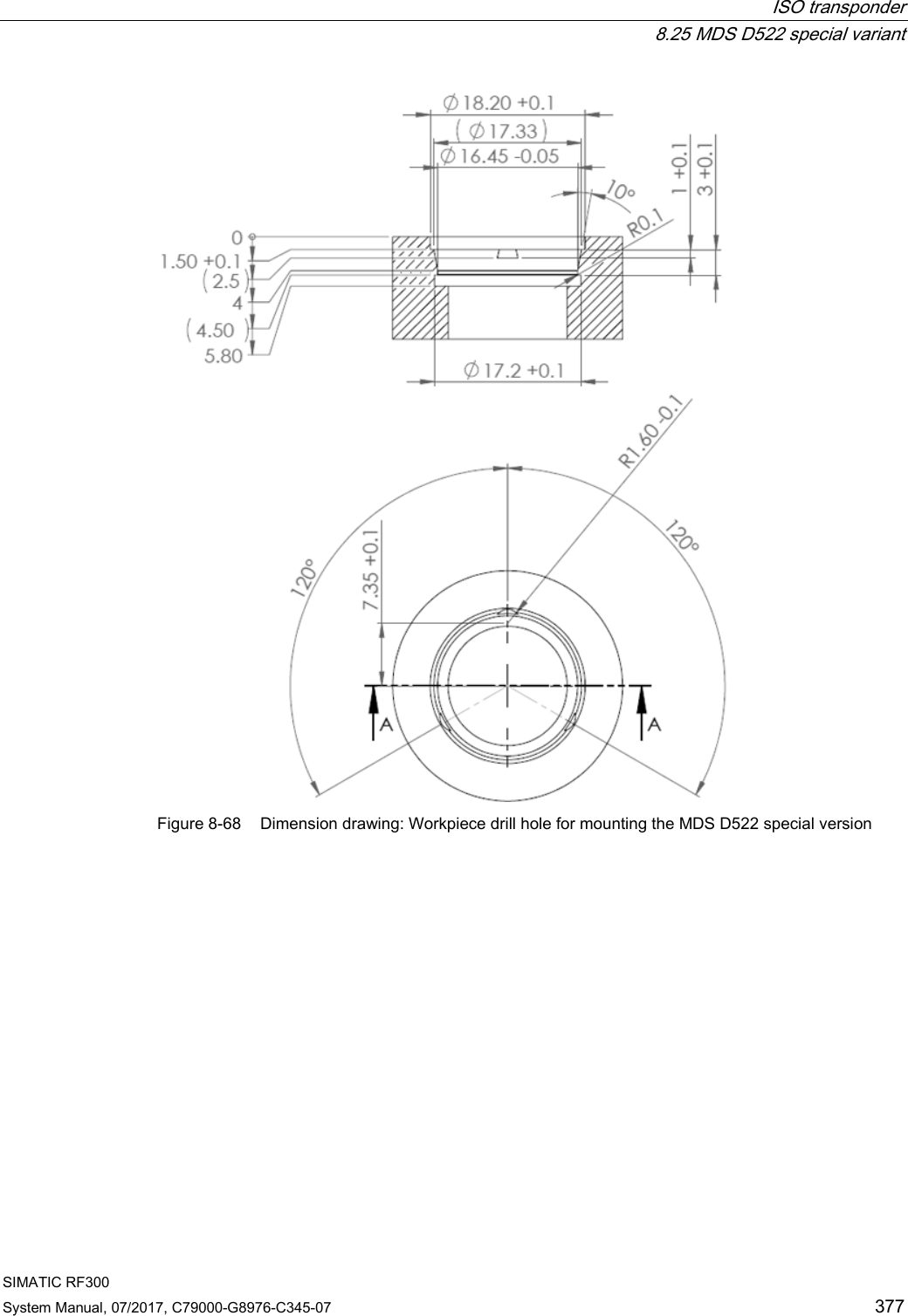  ISO transponder  8.25 MDS D522 special variant SIMATIC RF300 System Manual, 07/2017, C79000-G8976-C345-07 377  Figure 8-68 Dimension drawing: Workpiece drill hole for mounting the MDS D522 special version 