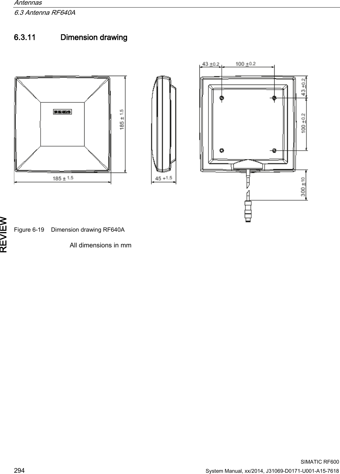 Antennas   6.3 Antenna RF640A  SIMATIC RF600 294 System Manual, xx/2014, J31069-D0171-U001-A15-7618 REVIEW 6.3.11 Dimension drawing  Figure 6-19 Dimension drawing RF640A All dimensions in mm 