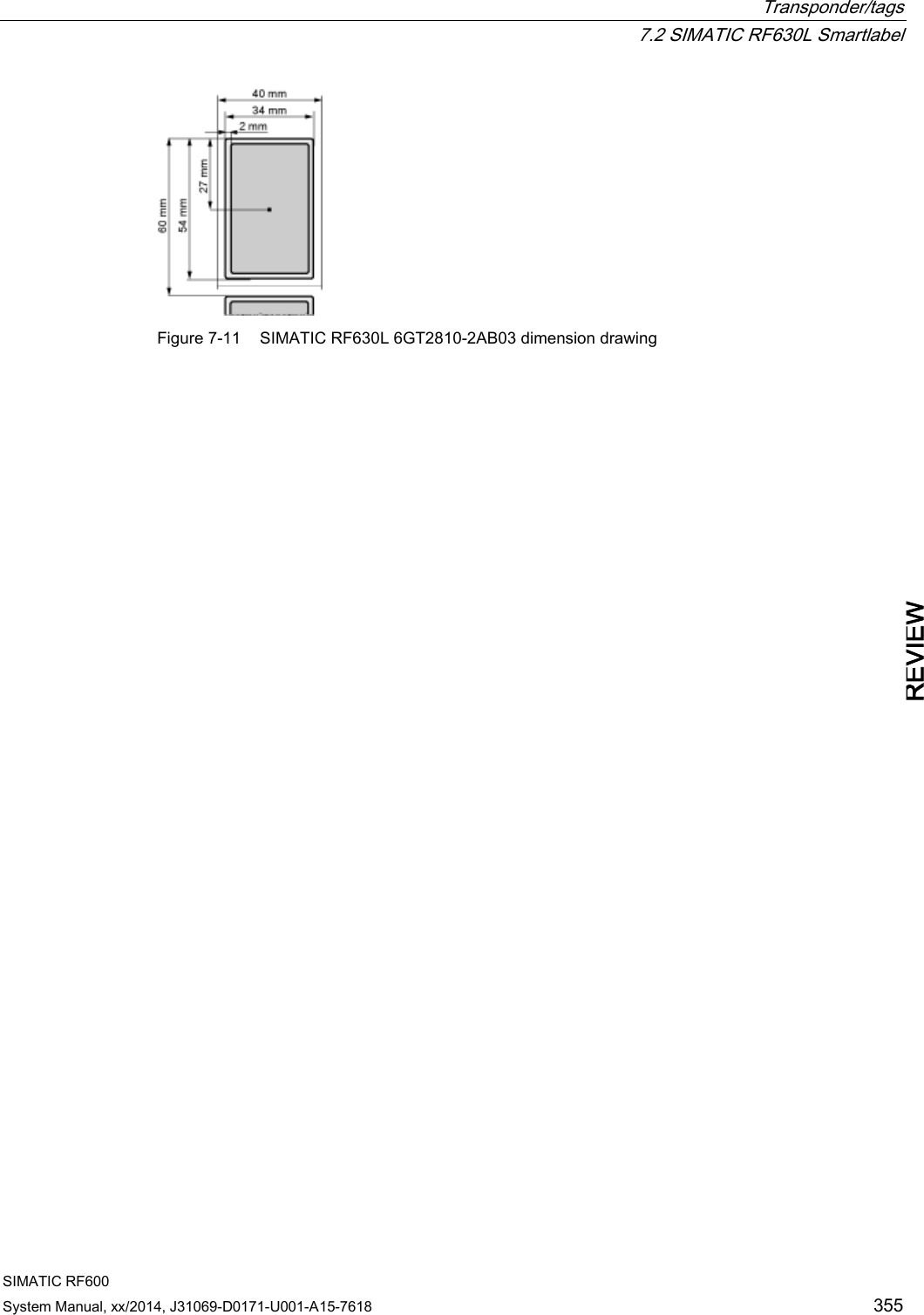  Transponder/tags  7.2 SIMATIC RF630L Smartlabel SIMATIC RF600 System Manual, xx/2014, J31069-D0171-U001-A15-7618 355 REVIEW  Figure 7-11  SIMATIC RF630L 6GT2810-2AB03 dimension drawing 