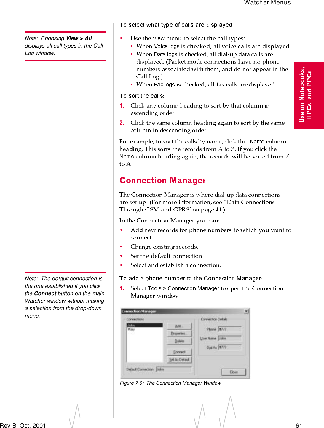 Watcher MenusRev B  Oct. 2001 61Note: Choosing View &gt; All displays all call types in the Call Log window.Note: The default connection is the one established if you click the Connect button on the main Watcher window without making a selection from the drop-down menu.Figure 7-9: The Connection Manager Window