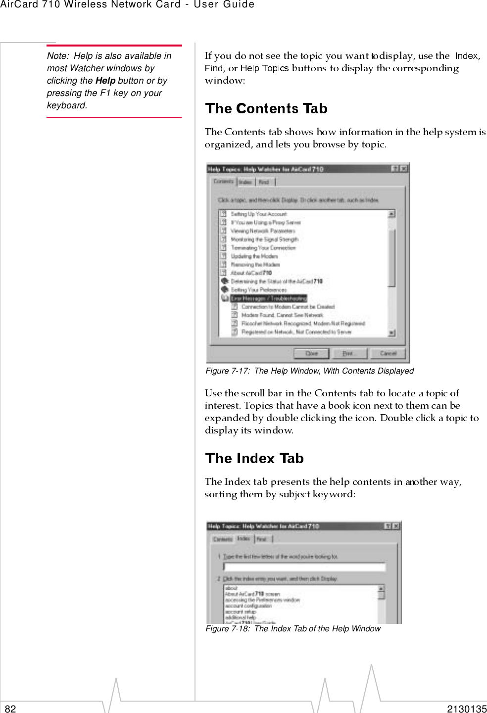AirCard 710 Wireless Network Card - User Guide82 2130135Note: Help is also available in most Watcher windows by clicking the Help button or by pressing the F1 key on your keyboard.Figure 7-17: The Help Window, With Contents DisplayedFigure 7-18: The Index Tab of the Help Window