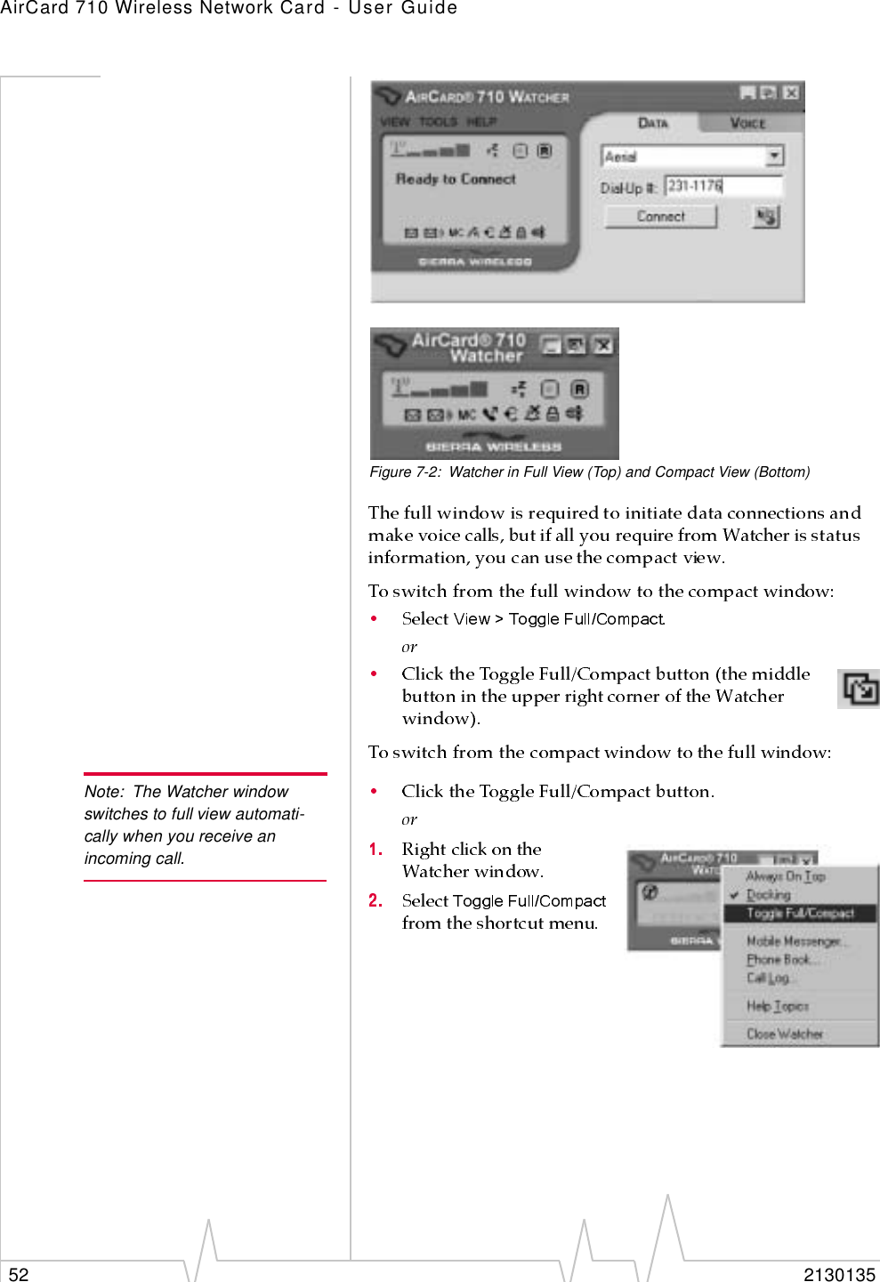AirCard 710 Wireless Network Card - User Guide52 2130135Figure 7-2: Watcher in Full View (Top) and Compact View (Bottom)Note: The Watcher window switches to full view automati-cally when you receive an incoming call.