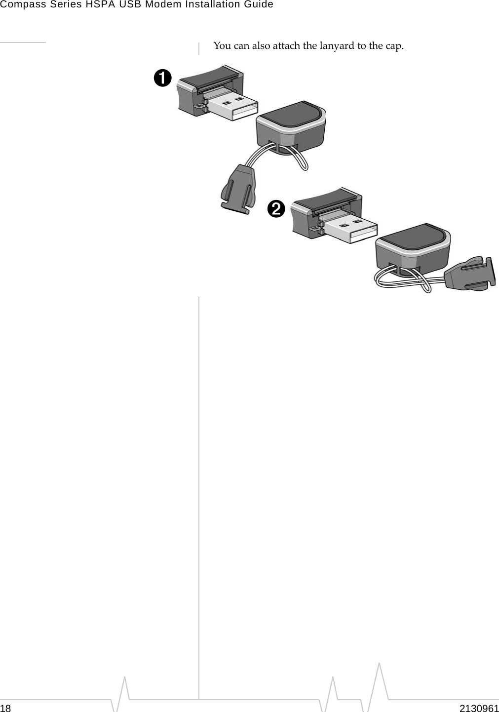 Compass Series HSPA USB Modem Installation Guide18 2130961Youcanalsoattachthelanyardtothecap.➊➋