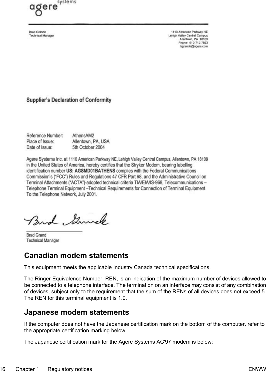 Canadian modem statementsThis equipment meets the applicable Industry Canada technical specifications.The Ringer Equivalence Number, REN, is an indication of the maximum number of devices allowed tobe connected to a telephone interface. The termination on an interface may consist of any combinationof devices, subject only to the requirement that the sum of the RENs of all devices does not exceed 5.The REN for this terminal equipment is 1.0.Japanese modem statementsIf the computer does not have the Japanese certification mark on the bottom of the computer, refer tothe appropriate certification marking below:The Japanese certification mark for the Agere Systems AC'97 modem is below:16 Chapter 1 Regulatory notices ENWW