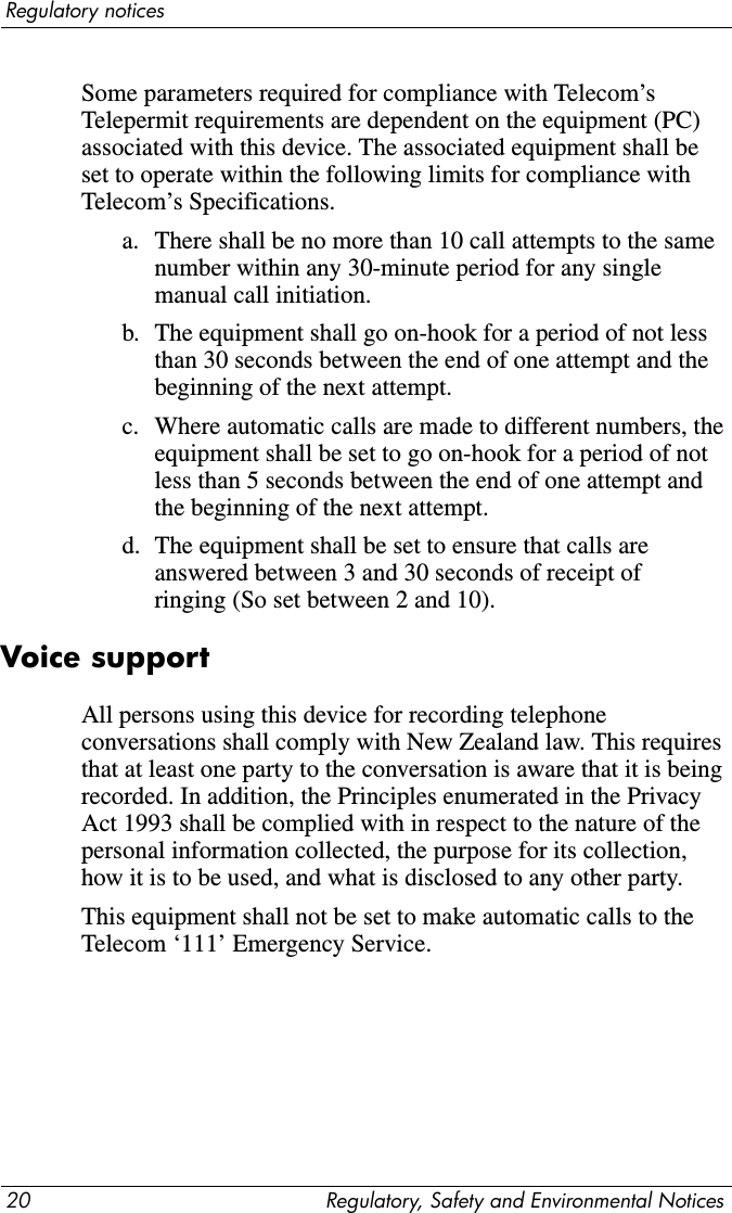 18 Regulatory, Safety and Environmental NoticesRegulatory noticesCanadian modem statementsThis equipment meets the applicable Industry Canada technical specifications. The Ringer Equivalence Number, REN, is an indication of the maximum number of devices allowed to be connected to a telephone interface. The termination on an interface may consist of any combination of devices, subject only to the requirement that the sum of the RENs of all devices does not exceed 5. The REN for this terminal equipment is 1.0. Japanese modem statementsUnless the computer has an Agere modem or a Conexant modem, the appropriate Japanese certification mark is located on the modem label on the bottom of the computer.An Agere modem has the following Japanese certification mark located on the modem label on the bottom of the computer:A Conexant modem has the following Japanese certification mark located on the modem label on the bottom of the computer.