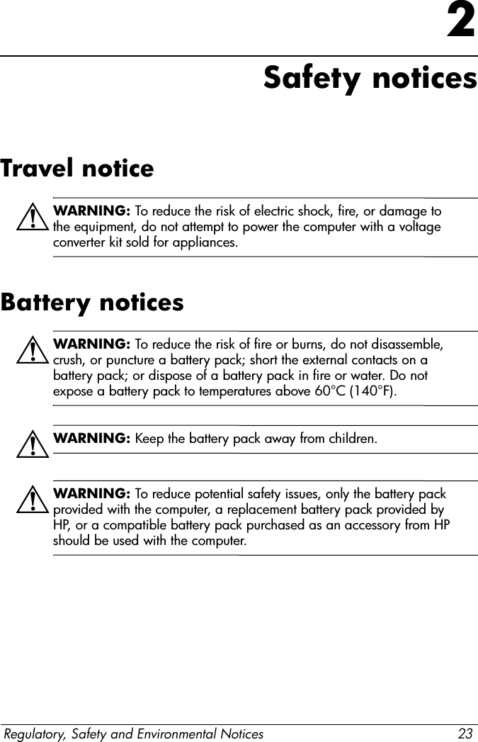 20 Regulatory, Safety and Environmental NoticesRegulatory noticesSome parameters required for compliance with Telecom’s Telepermit requirements are dependent on the equipment (PC) associated with this device. The associated equipment shall be set to operate within the following limits for compliance with Telecom’s Specifications.a. There shall be no more than 10 call attempts to the same number within any 30-minute period for any single manual call initiation.b. The equipment shall go on-hook for a period of not less than 30 seconds between the end of one attempt and the beginning of the next attempt.c. Where automatic calls are made to different numbers, the equipment shall be set to go on-hook for a period of not less than 5 seconds between the end of one attempt and the beginning of the next attempt.d. The equipment shall be set to ensure that calls are answered between 3 and 30 seconds of receipt of ringing (So set between 2 and 10).Voice supportAll persons using this device for recording telephone conversations shall comply with New Zealand law. This requires that at least one party to the conversation is aware that it is being recorded. In addition, the Principles enumerated in the Privacy Act 1993 shall be complied with in respect to the nature of the personal information collected, the purpose for its collection, how it is to be used, and what is disclosed to any other party.This equipment shall not be set to make automatic calls to the Telecom ‘111’ Emergency Service.