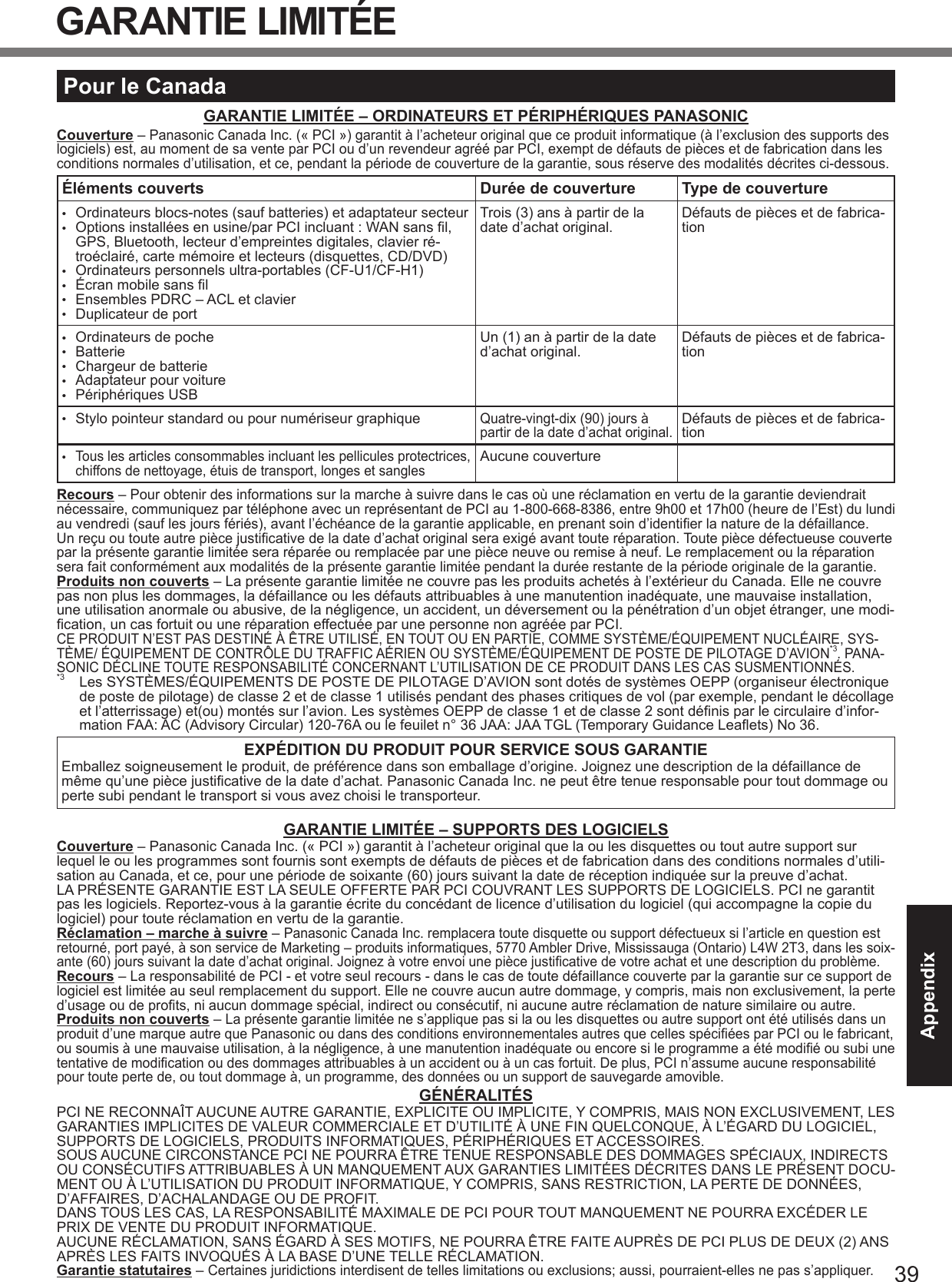 AppendixGARANTIE LIMITÉEPour le CanadaGARANTIE LIMITÉE – ORDINATEURS ET PÉRIPHÉRIQUES PANASONICCouvertureÉléments couverts Durée de couverture Type de couverture• • • • • •  • • • • •  • •RecoursProduits non couverts EXPÉDITION DU PRODUIT POUR SERVICE SOUS GARANTIEGARANTIE LIMITÉE – SUPPORTS DES LOGICIELSCouvertureRéclamation – marche à suivreRecoursProduits non couvertsGÉNÉRALITÉSGarantie statutaires