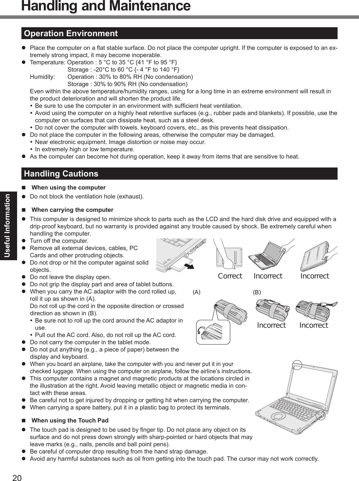 Useful InformationHandling and MaintenanceOperation Environmentl l l l Handling Cautionsn When using the computerl n When carrying the computerl l l l l l l l l ll l l n When using the Touch Padl l l Correct Incorrect IncorrectIncorrect Incorrect(B) (A)