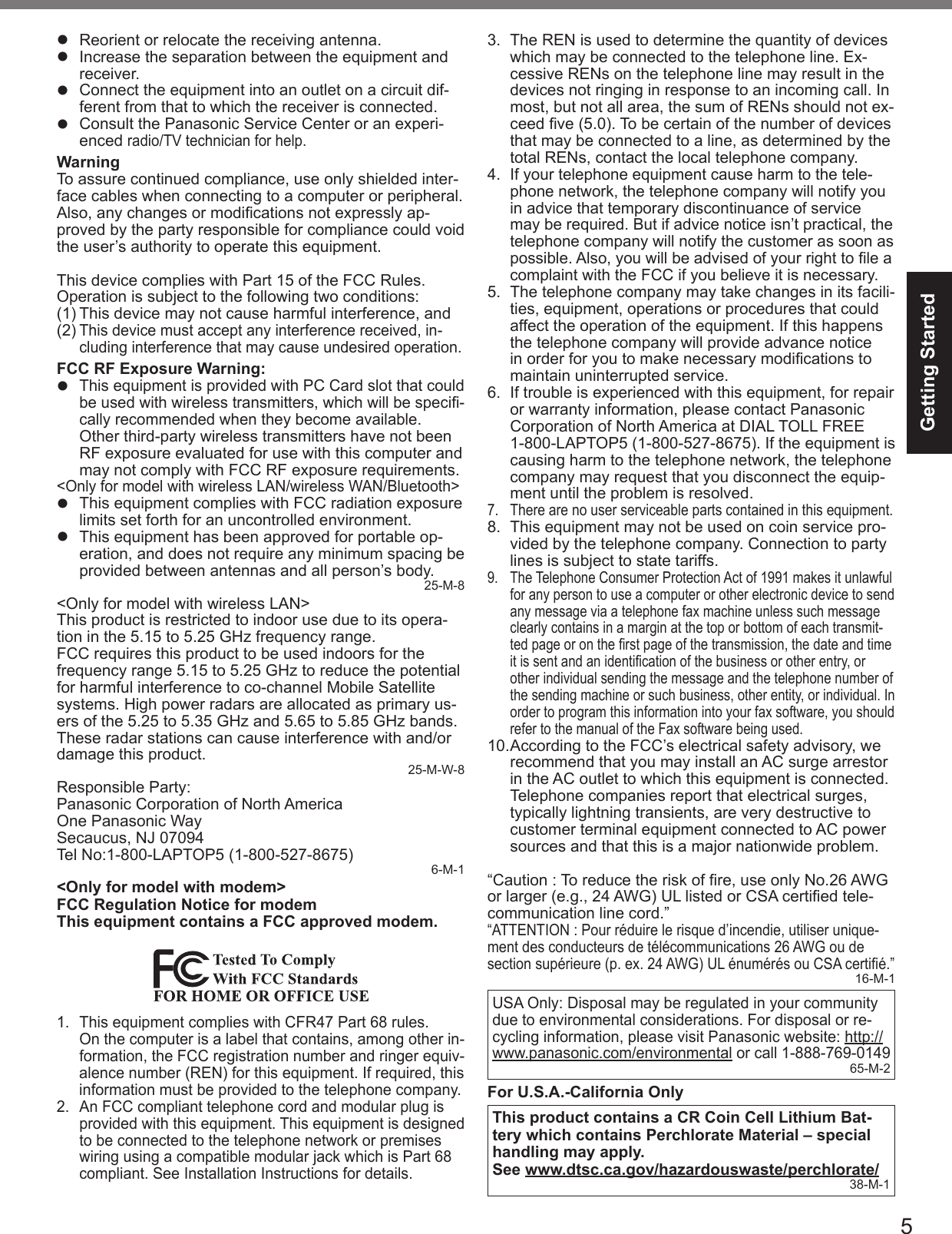 Getting Startedl l l l WarningFCC RF Exposure Warning:ll l <Only for model with modem>FCC Regulation Notice for modemThis equipment contains a FCC approved modem. For U.S.A.-California OnlyThis product contains a CR Coin Cell Lithium Bat-tery which contains Perchlorate Material – special handling may apply.See www.dtsc.ca.gov/hazardouswaste/perchlorate/