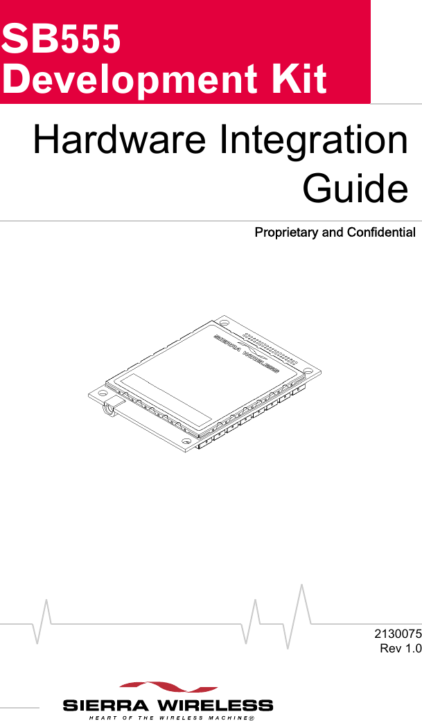 2130075Rev 1.0SB555Development KitHardware IntegrationGuideProprietary and Confidential