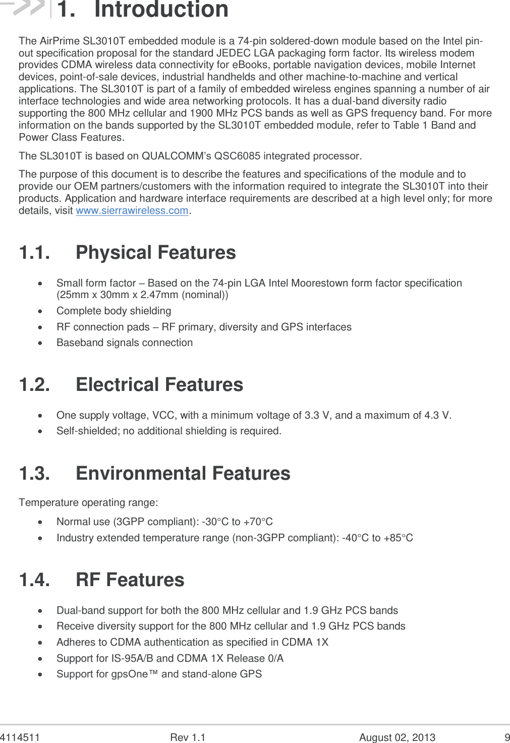  4114511  Rev 1.1  August 02, 2013  7 List of Figures Figure 1. AppCAD Screenshot for MicroStrip Design Power Mode Diagram ................................ 26 Figure 2. RF Routing Example with Lead Type RF Connectors .................................................... 26 Figure 3. RF Routing Example with SMT Type RF Connectors ..................................................... 27 Figure 4. Coplanar Clearance Example ......................................................................................... 27 Figure 5. Antenna Microstrip Routing Example .............................................................................. 27 Figure 6. Top and Bottom View ...................................................................................................... 29 Figure 7. Dimensioned View ........................................................................................................... 30 Figure 8. SL3010T Unit Label ......................................................................................................... 31 