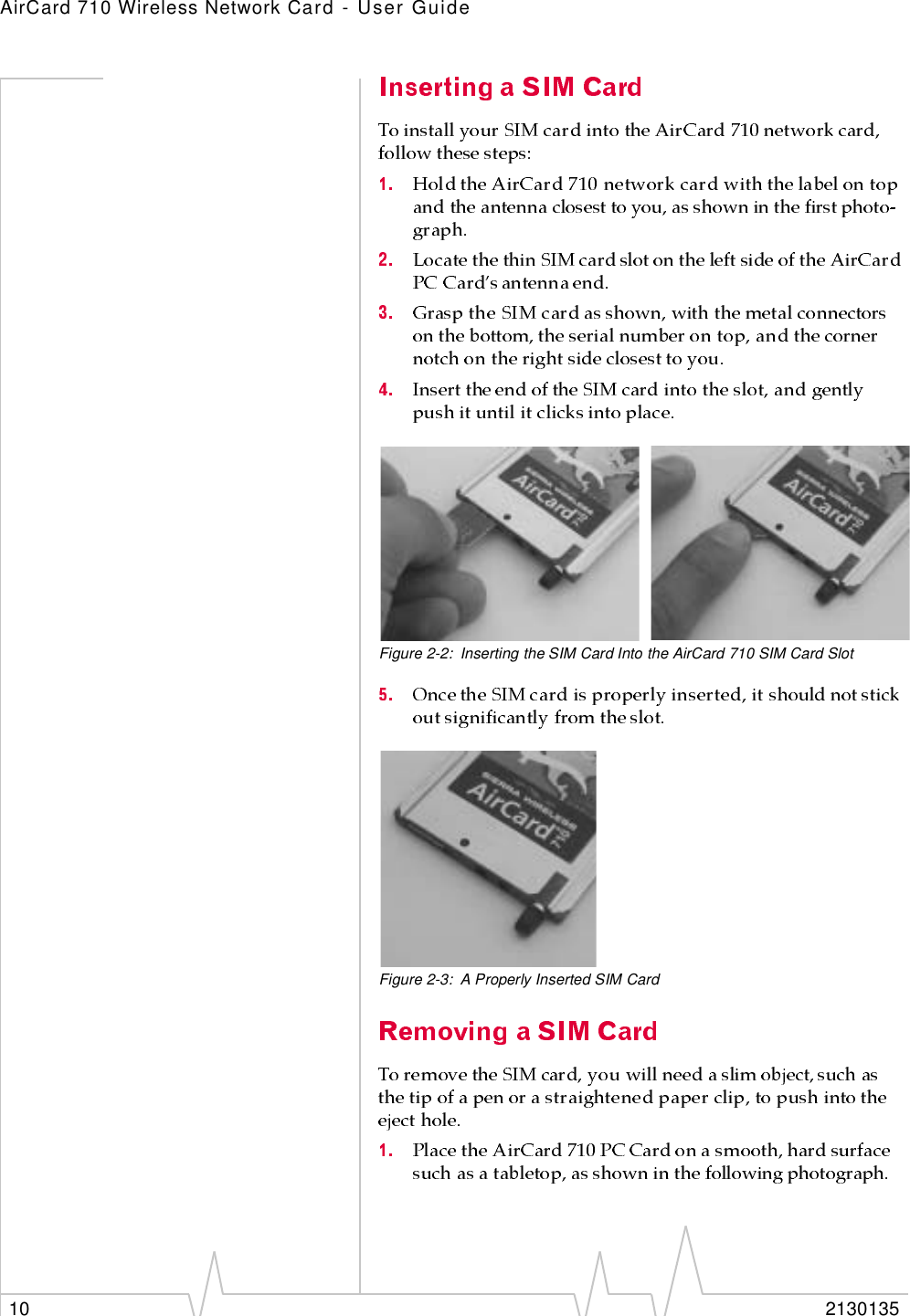AirCard 710 Wireless Network Card - User Guide10 2130135Figure 2-2: Inserting the SIM Card Into the AirCard 710 SIM Card SlotFigure 2-3: A Properly Inserted SIM Card