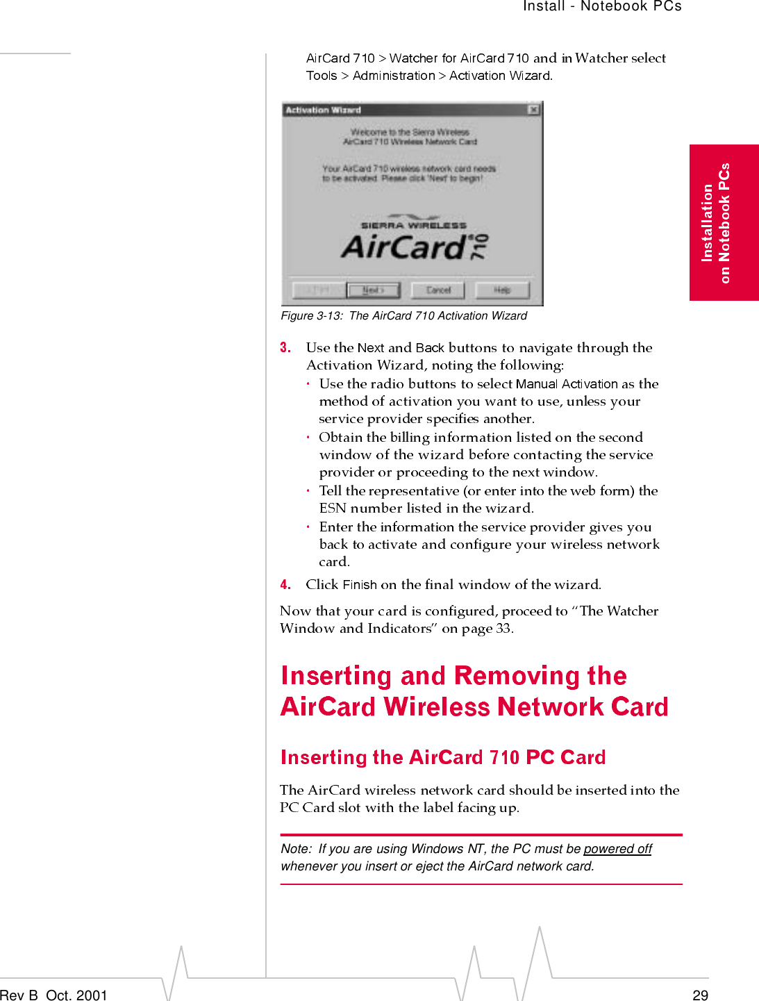 Install - Notebook PCsRev B  Oct. 2001 29Figure 3-13: The AirCard 710 Activation WizardNote: If you are using Windows NT, the PC must be powered off whenever you insert or eject the AirCard network card.