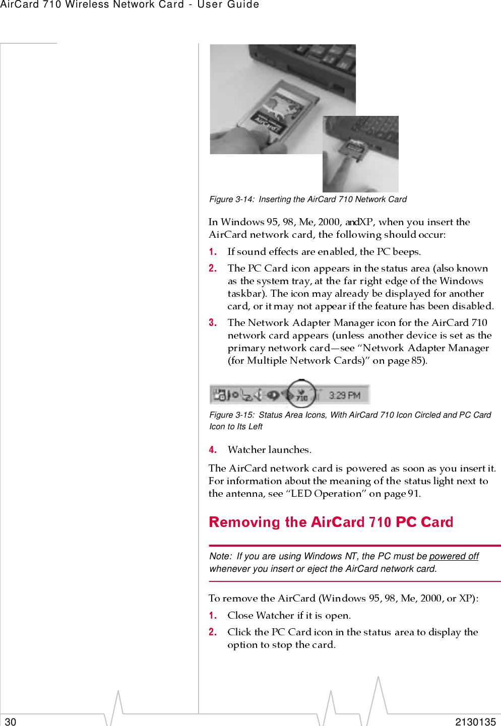 AirCard 710 Wireless Network Card - User Guide30 2130135Figure 3-14: Inserting the AirCard 710 Network CardFigure 3-15: Status Area Icons, With AirCard 710 Icon Circled and PC Card Icon to Its LeftNote: If you are using Windows NT, the PC must be powered off whenever you insert or eject the AirCard network card.