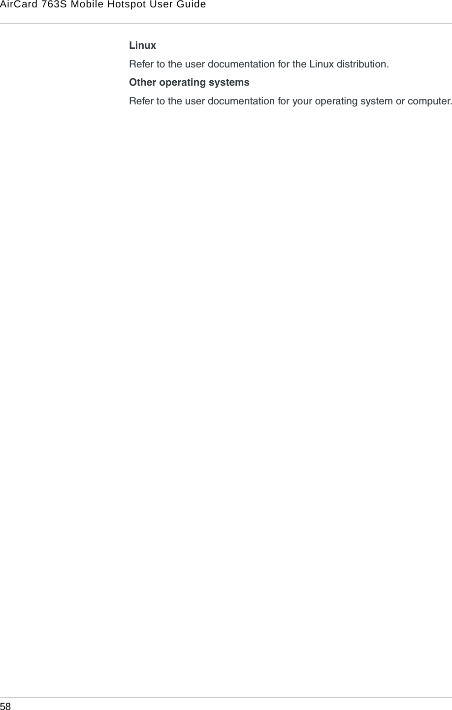 AirCard 763S Mobile Hotspot User Guide58  LinuxRefer to the user documentation for the Linux distribution.Other operating systemsRefer to the user documentation for your operating system or computer.