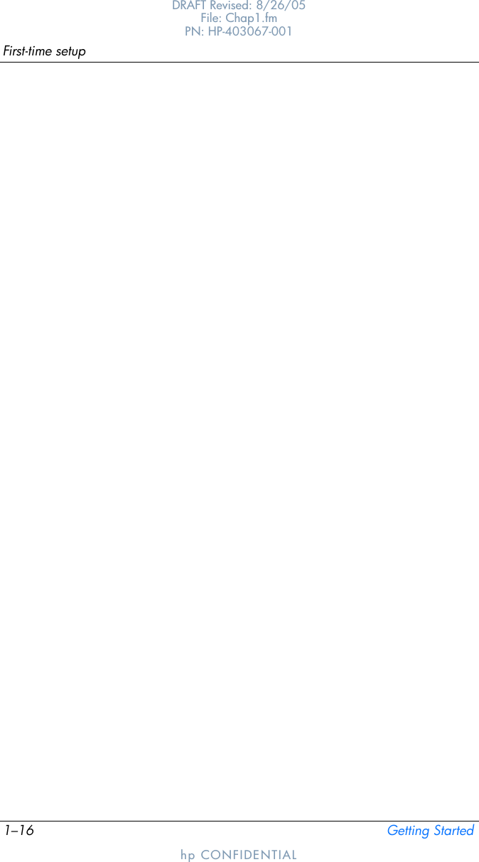1–16 Getting StartedFirst-time setupDRAFT Revised: 8/26/05File: Chap1.fm PN: HP-403067-001hp CONFIDENTIAL