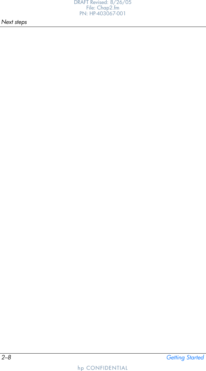 2–8 Getting StartedNext stepsDRAFT Revised: 8/26/05File: Chap2.fm PN: HP-403067-001hp CONFIDENTIAL