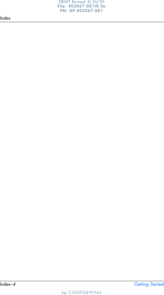 Index–4 Getting StartedIndexhp CONFIDENTIALDRAFT Revised: 8/26/05File: 403067-001IX.fm PN: HP-403067-001