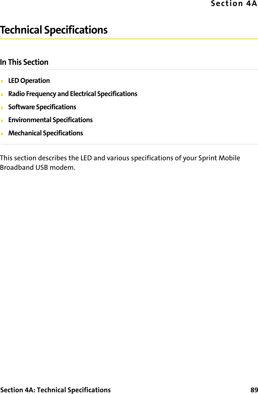 Section 4A: Technical Specifications      89Section 4ATechnical SpecificationsIn This Section⽧LED Operation⽧Radio Frequency and Electrical Specifications⽧Software Specifications⽧Environmental Specifications⽧Mechanical SpecificationsThis section describes the LED and various specifications of your Sprint Mobile Broadband USB modem.