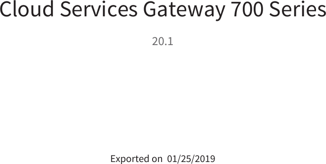 Cloud Services Gateway 700 Series20.15-,/1&quot;!,+ï|}§~§~|}