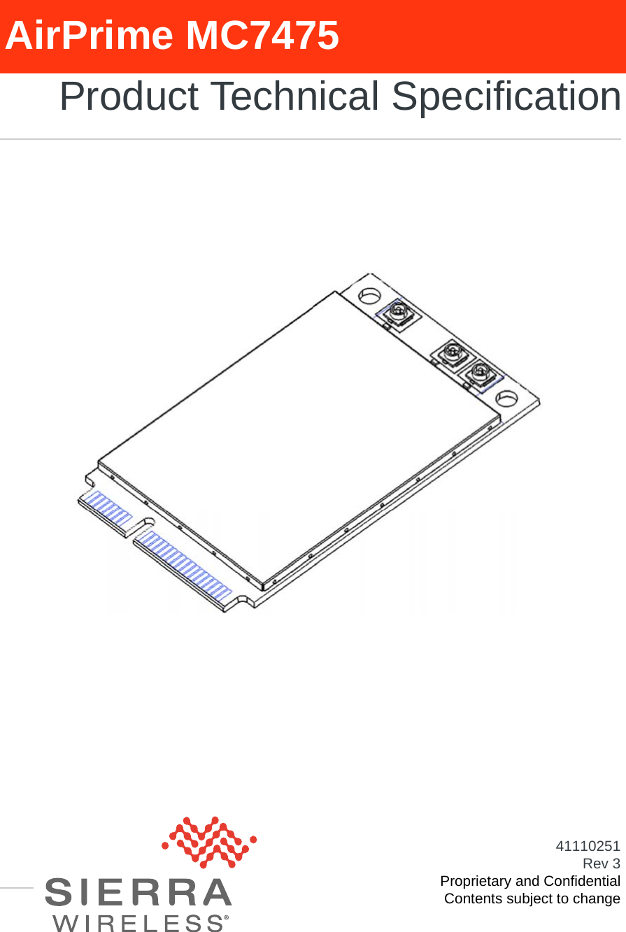 AirPrime MC7475Product Technical Specification41110251Rev 3Proprietary and ConfidentialContents subject to change