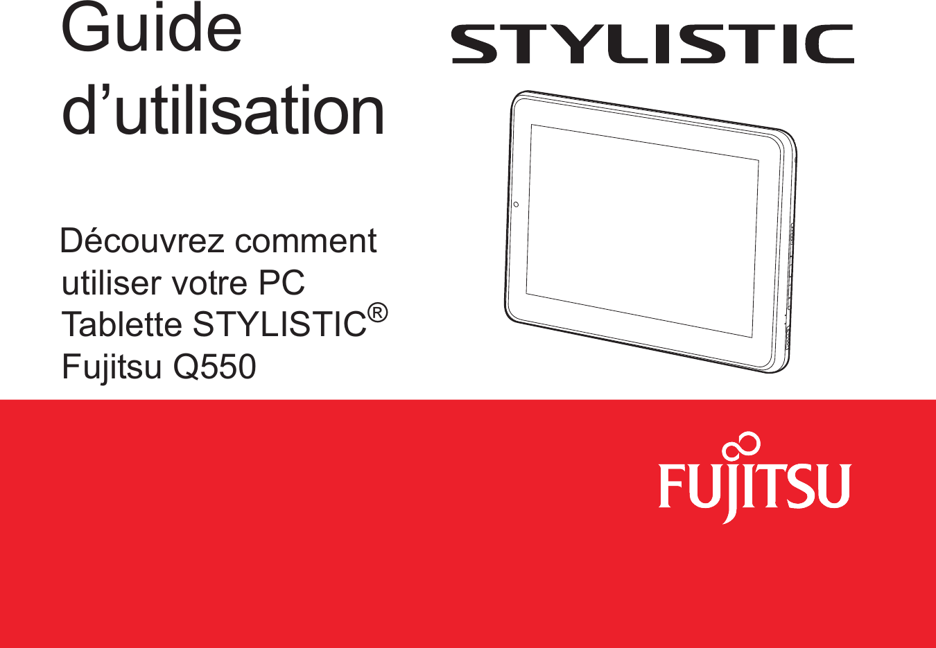 Guided’utilisationDécouvrez comment utiliser votre PC Tablette STYLISTIC®Fujitsu Q550