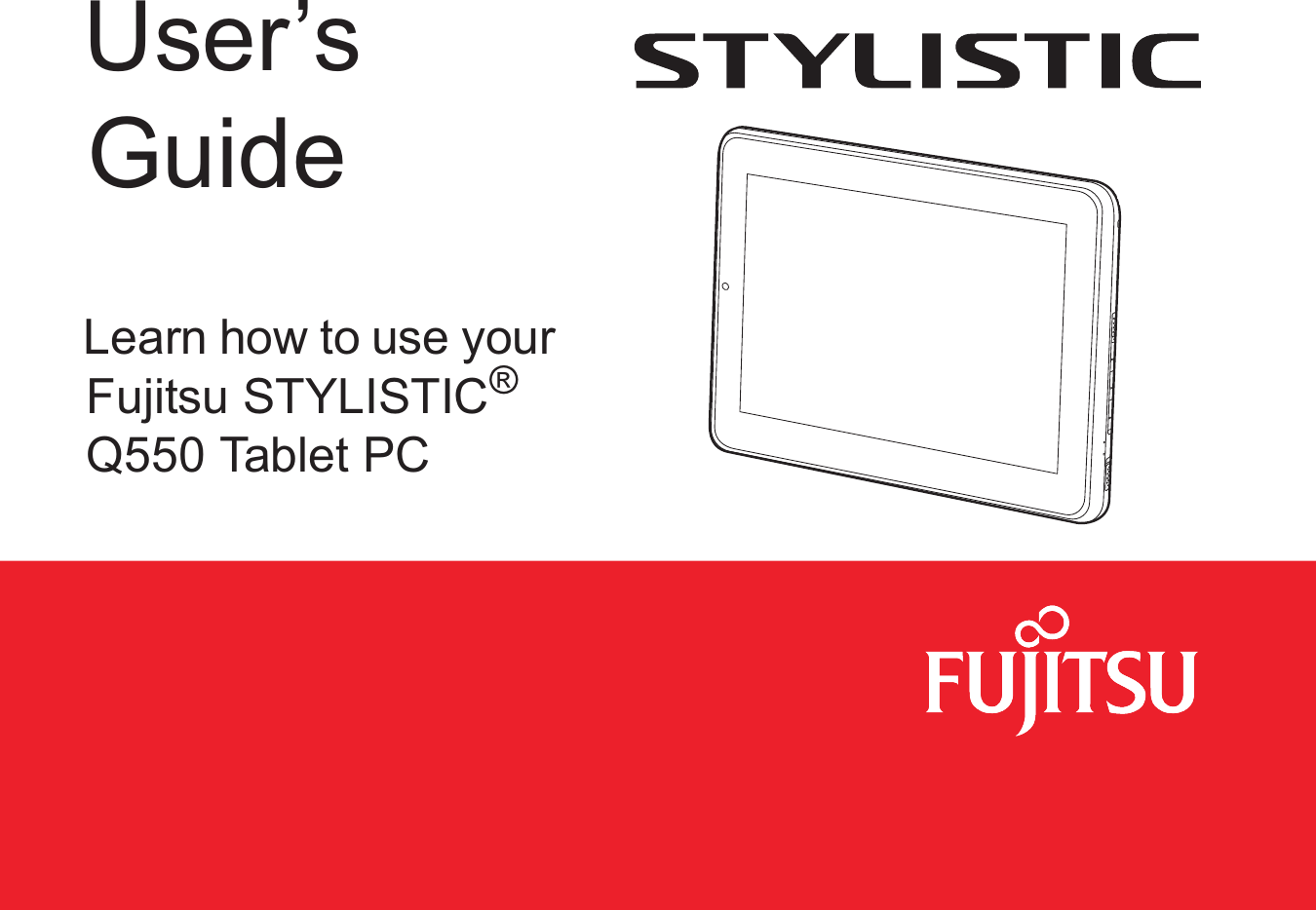 User’s GuideLearn how to use your Fujitsu STYLISTIC®Q550 Tablet PC