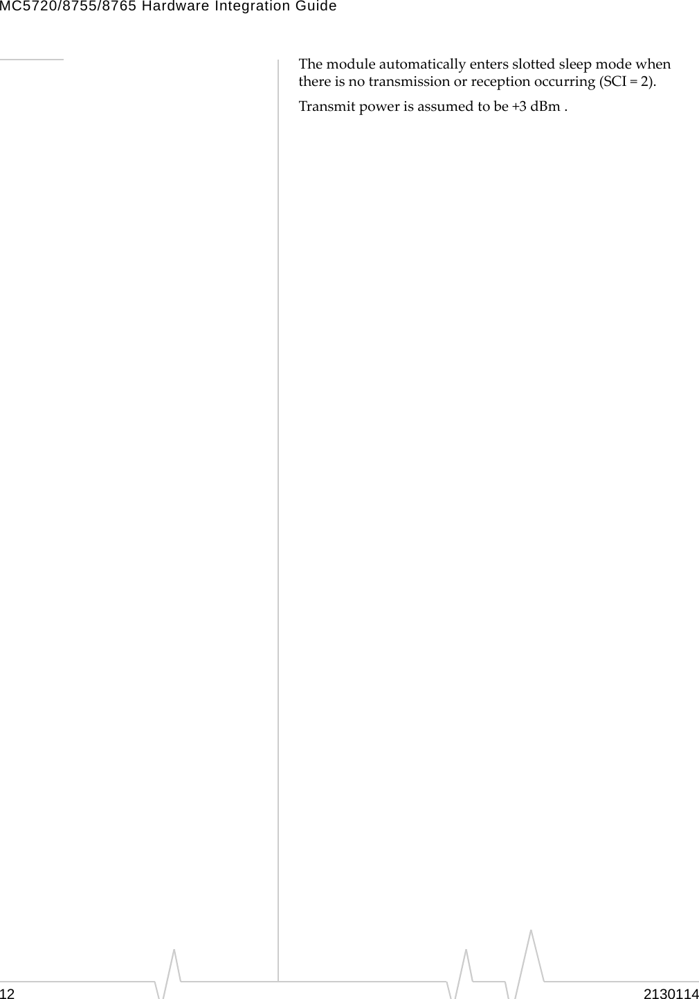 MC5720/8755/8765 Hardware Integration Guide The module automatically enters slotted sleep mode when there is no transmission or reception occurring (SCI = 2). Transmit power is assumed to be +3 dBm . 12  2130114 