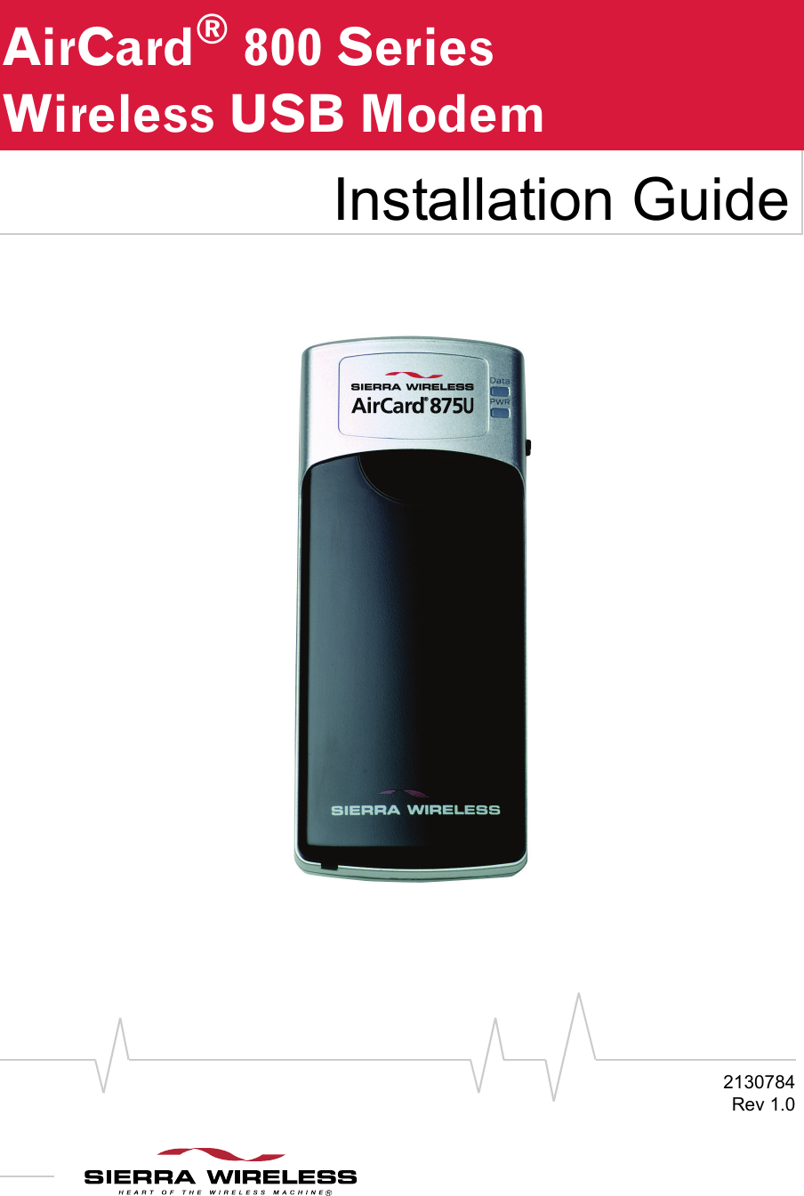 2130784Rev 1.0AirCard®800 Series Wireless USB ModemInstallation Guide