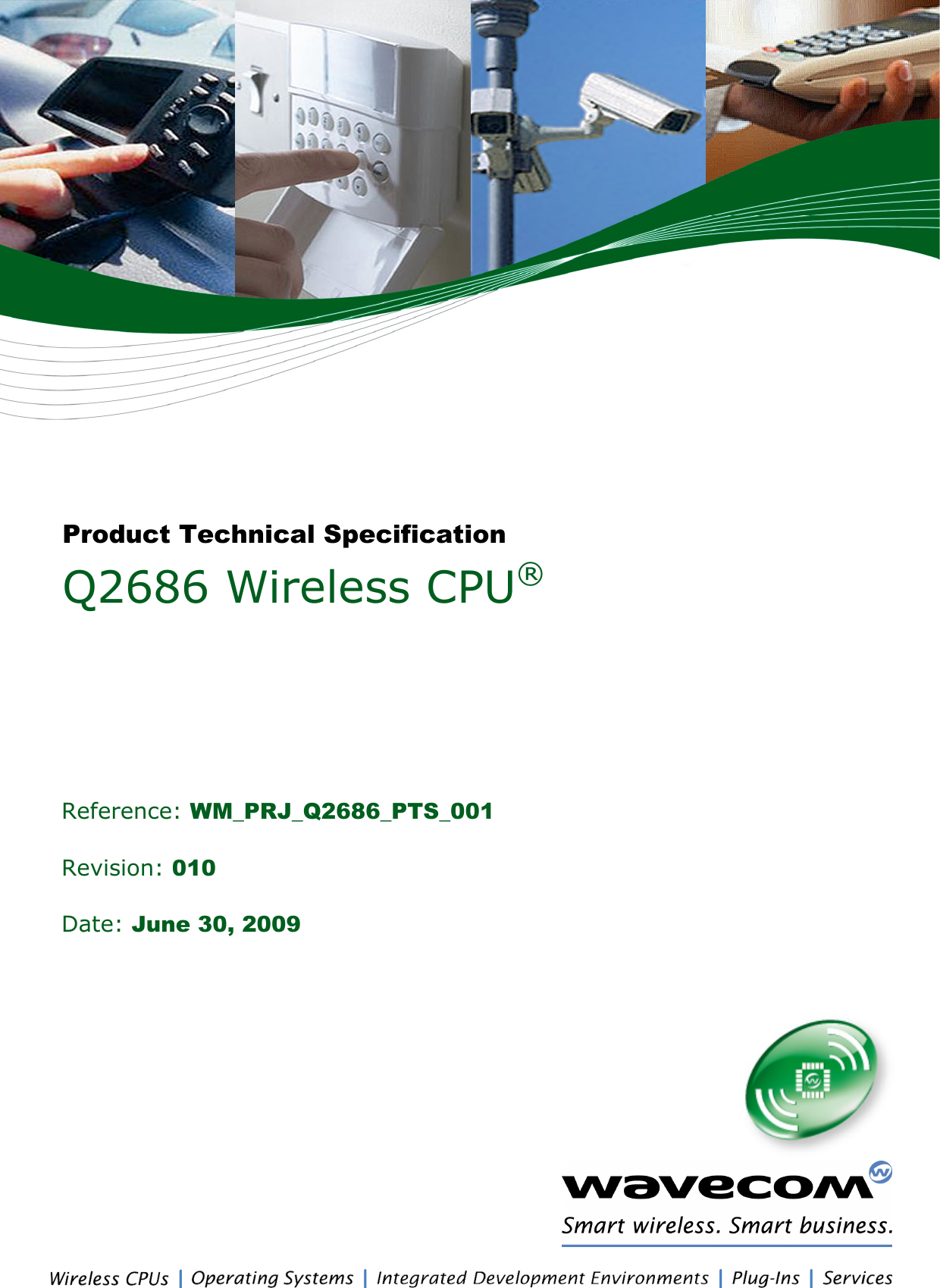   Revision: 010 Date: June 30, 2009 Reference: WM_PRJ_Q2686_PTS_001 Q2686 Wireless CPU® Product Technical Specification 