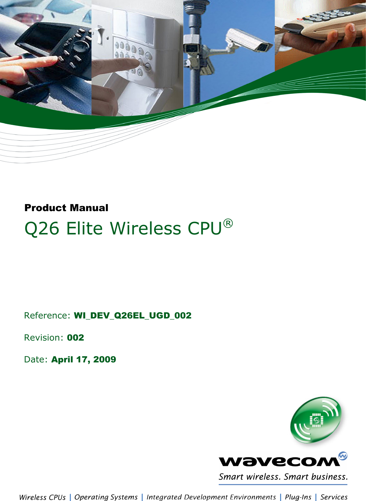   Revision: 002 Date: April 17, 2009 Reference: WI_DEV_Q26EL_UGD_002 Q26 Elite Wireless CPU® Product Manual 