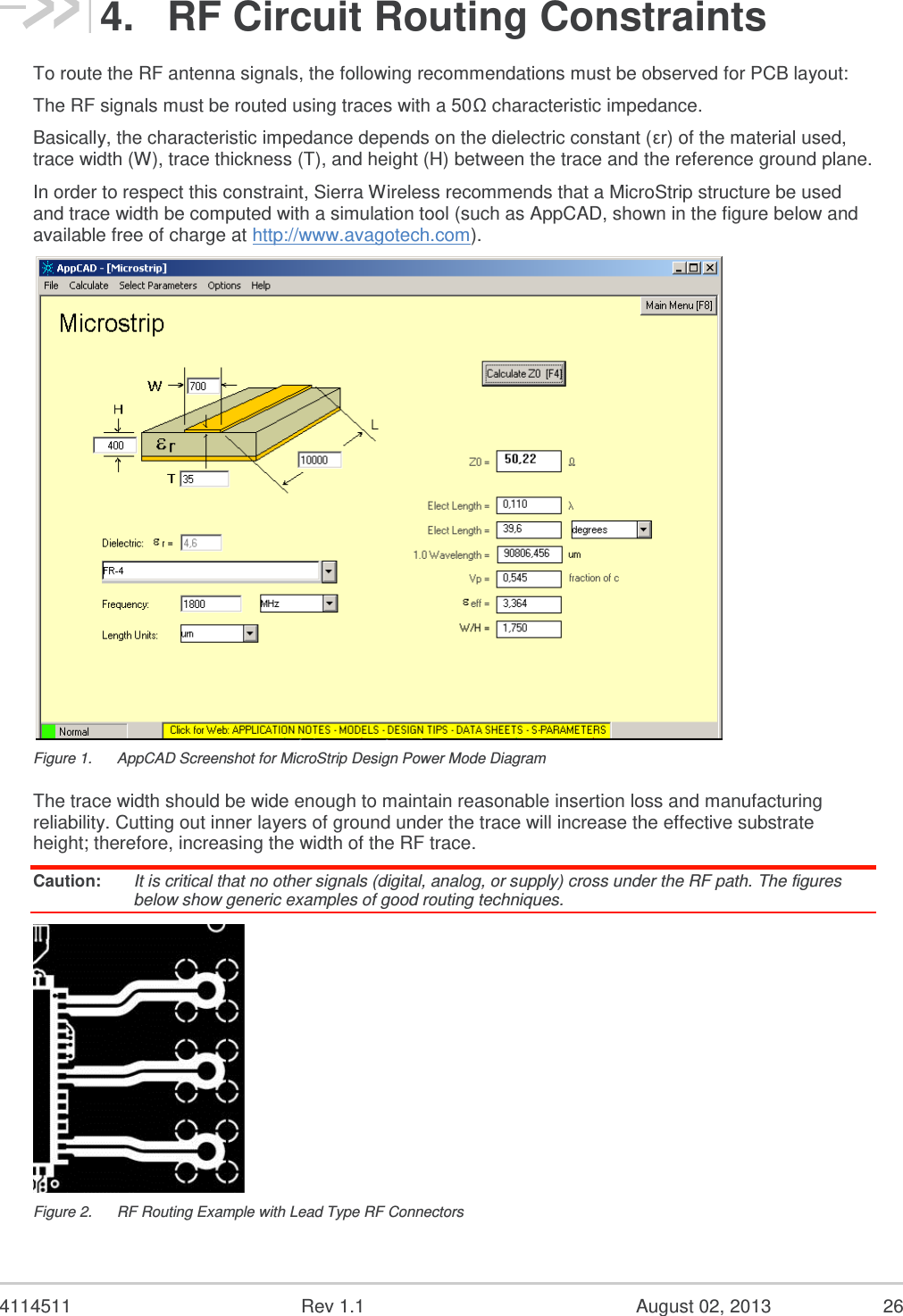   4114511  Rev 1.1  August 02, 2013  24 Hardware Integration Guide Electrical Specifications Table 15.  RF Performance Parameter Min Typ Max Unit Notes Maximum output power +23.0 +24.0 +25.0 dBm +25.0 dBm is the maximum output power for IS-95, IS-2000 RX sensitivity (US Cell) - -107 - dBm IS-2000 SO2 RX sensitivity (US PCS) - -107 - dBm IS-2000 SO2 Table 16.  Diversity Antenna Specifications Parameter Min Typ Max Unit Notes Cable loss - - 0.5 dB Maximum loss to antenna Impedance  - 50  -  Ω Antenna load impedance VSWR - -  2.5:1   Maximum allowed VSWR of antenna Isolation between main and diversity antenna 10 -  -  dB Minimum isolation If the antenna connection is shorted or open, the radio module will not sustain permanent damage.   Table 17.  GPS Sensitivity Parameter Typical Unit Notes Single-satellite sensitivity w/SA -155 dBm Sensitivity is where 50% of the visible satellites can be acquired Table 18.  GPS Specifications Parameter/Feature Description Satellite channels 12 channel, continuous tracking      Protocols NMEA 0183 V3.0 Acquisition time Re-acquisition: 2 sec. Hot start: 9 sec. Warm start: 35 sec. Cold start: 39 sec. Accuracy Horizontal: &lt; 3 m (50%); &lt; 8 m (90%) Altitude: &lt; 10 m (50%); &lt; 16 m (90%) Velocity: 0.06 m/sec. Sensitivity Acquisition: –158 dBm Tracking: –160 dBm Cold-start: –145 dBm Operational limits Altitude &lt; 18,000 m or velocity: 515 m/sec (either limit may be exceeded, but not both)    