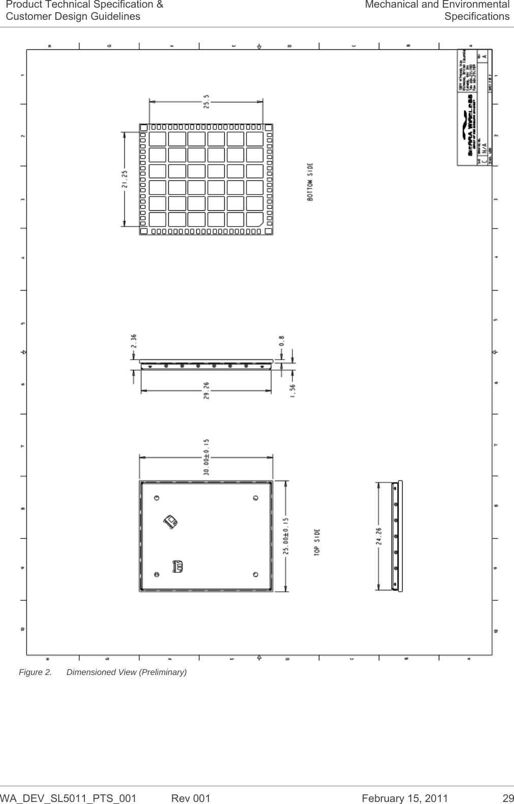   WA_DEV_SL5011_PTS_001  Rev 001  February 15, 2011  29 Product Technical Specification &amp; Customer Design Guidelines Mechanical and Environmental Specifications  Figure 2.  Dimensioned View (Preliminary) 