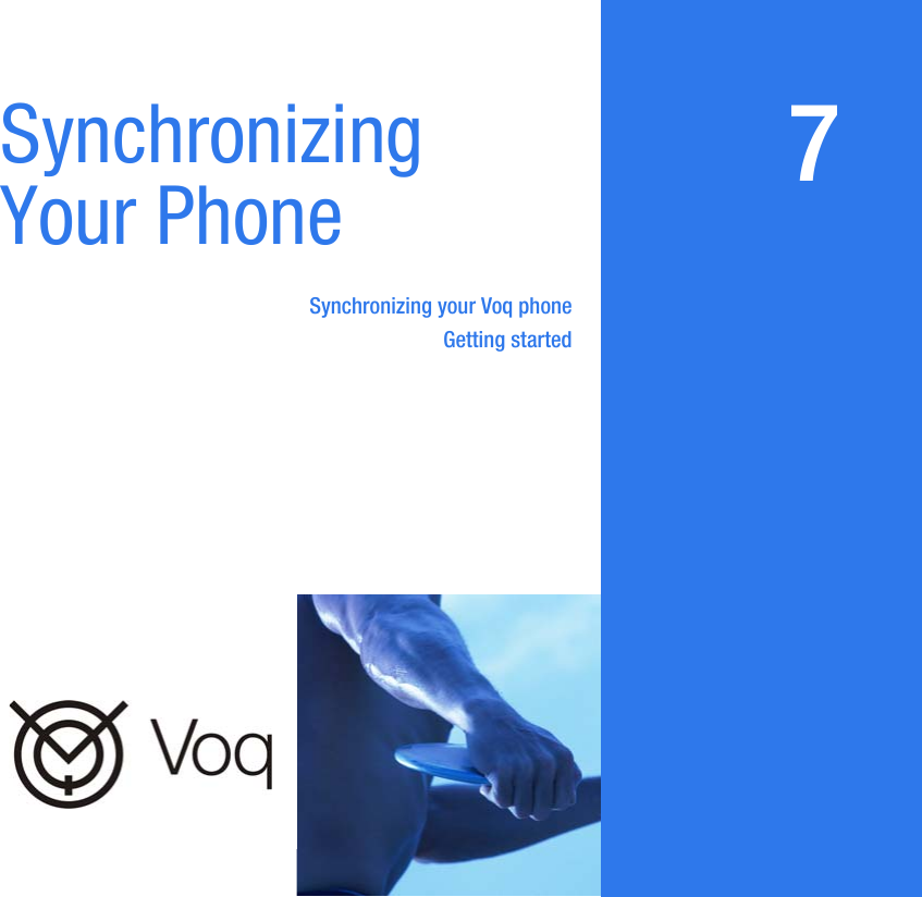 7Synchronizing Your PhoneSynchronizing your Voq phoneGetting started