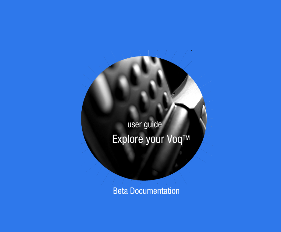 Explore your VoqTMuser guideBeta Documentation