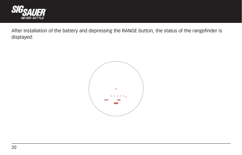 20After installation of the battery and depressing the RANGE button, the status of the rangefinder is displayed: