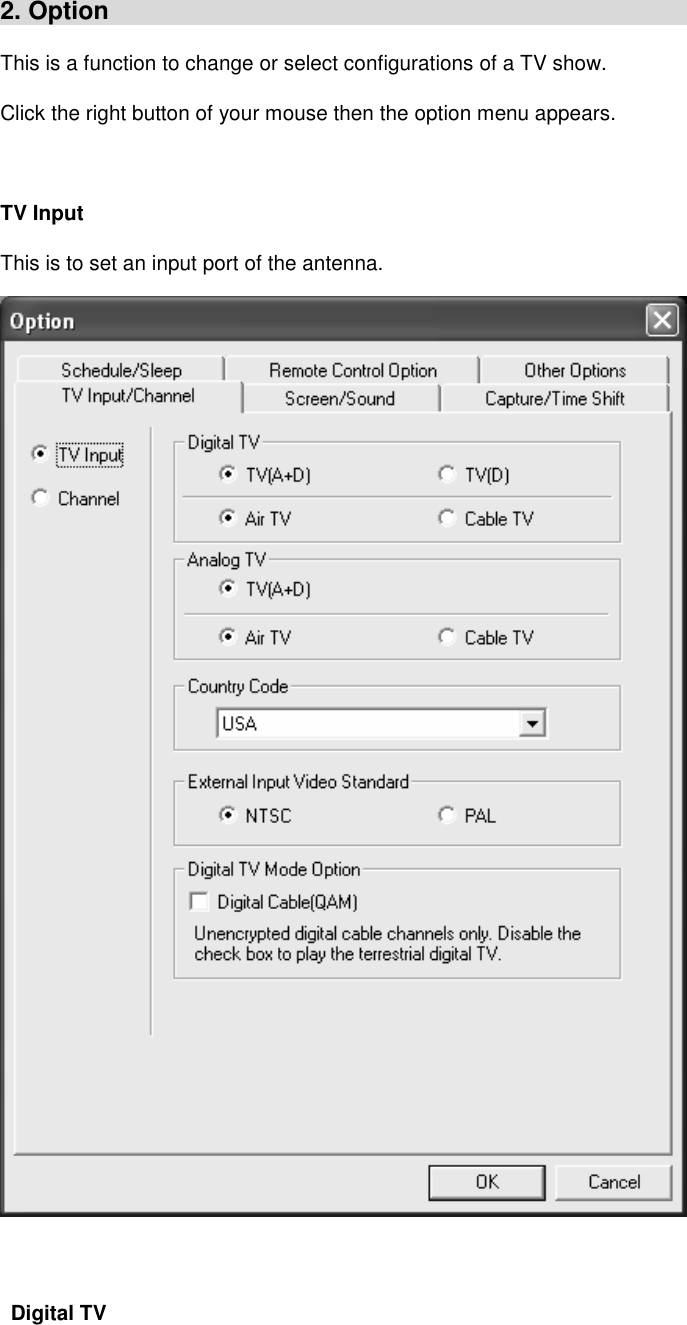 2. Option                                                              This is a function to change or select configurations of a TV show. Click the right button of your mouse then the option menu appears.  TV Input   This is to set an input port of the antenna.    Digital TV 