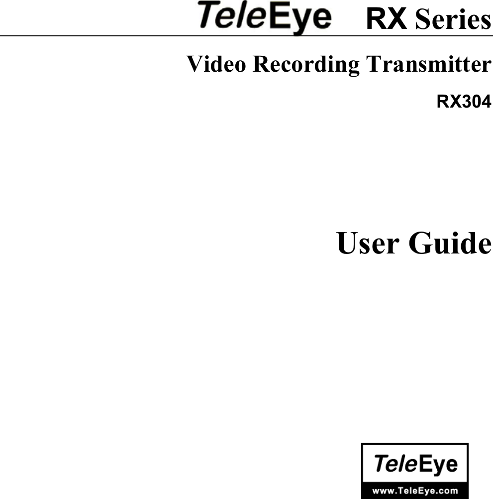          RX Series  Video Recording Transmitter  RX304     User Guide             