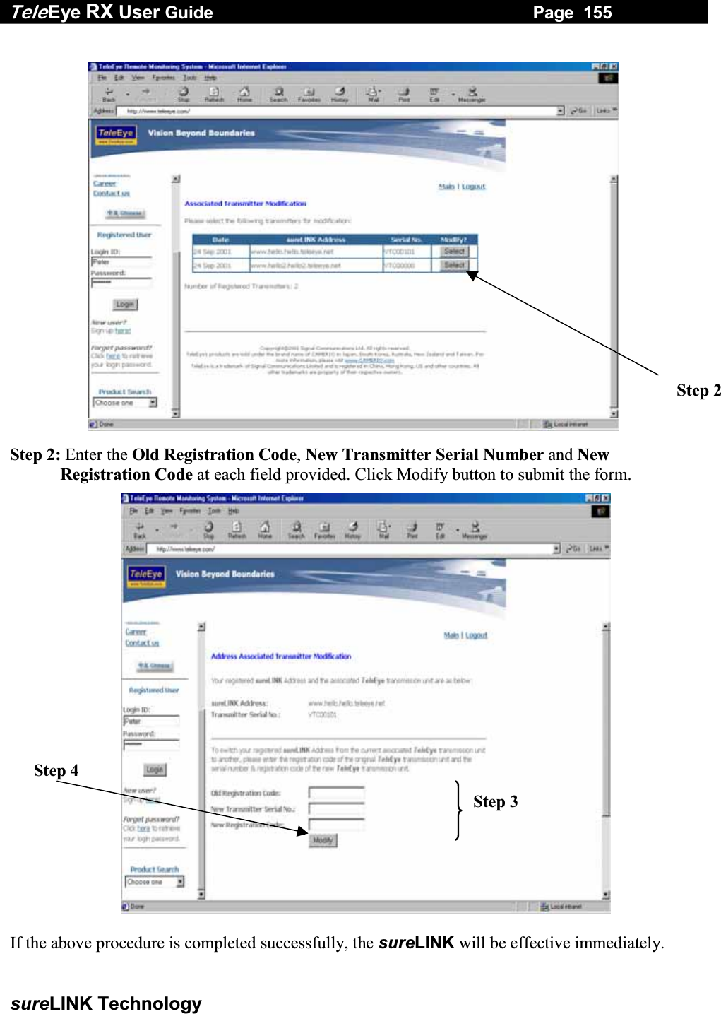 Tele Eye RX User Guide                                                                   Page  155  sureLINK Technology ʳʳʳʳʳʳʳʳʳʳʳʳʳʳʳʳʳʳʳʳʳʳʳʳʳʳʳʳStep 2: Enter the Old Registration Code, New Transmitter Serial Number and New Registration Code at each field provided. Click Modify button to submit the form. ʳʳʳʳʳ  ʳʳʳʳʳIf the above procedure is completed successfully, theʳsureLINKʳwill be effective immediately.Step 2  Step 3Step 4 