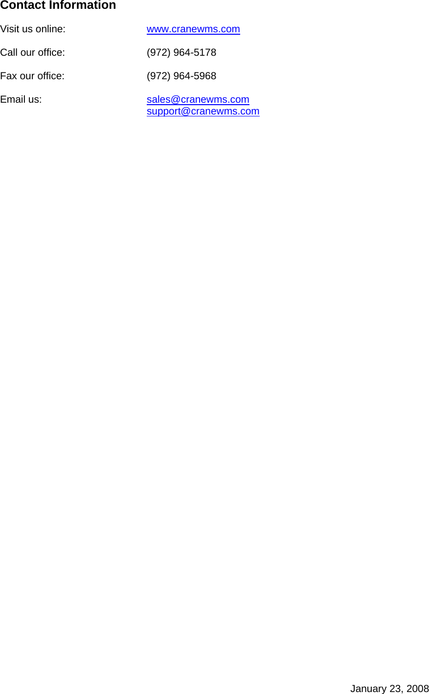 January 23, 2008 Contact Information  Visit us online:      www.cranewms.com  Call our office:      (972) 964-5178   Fax our office:      (972) 964-5968  Email us:      sales@cranewms.com     support@cranewms.com 