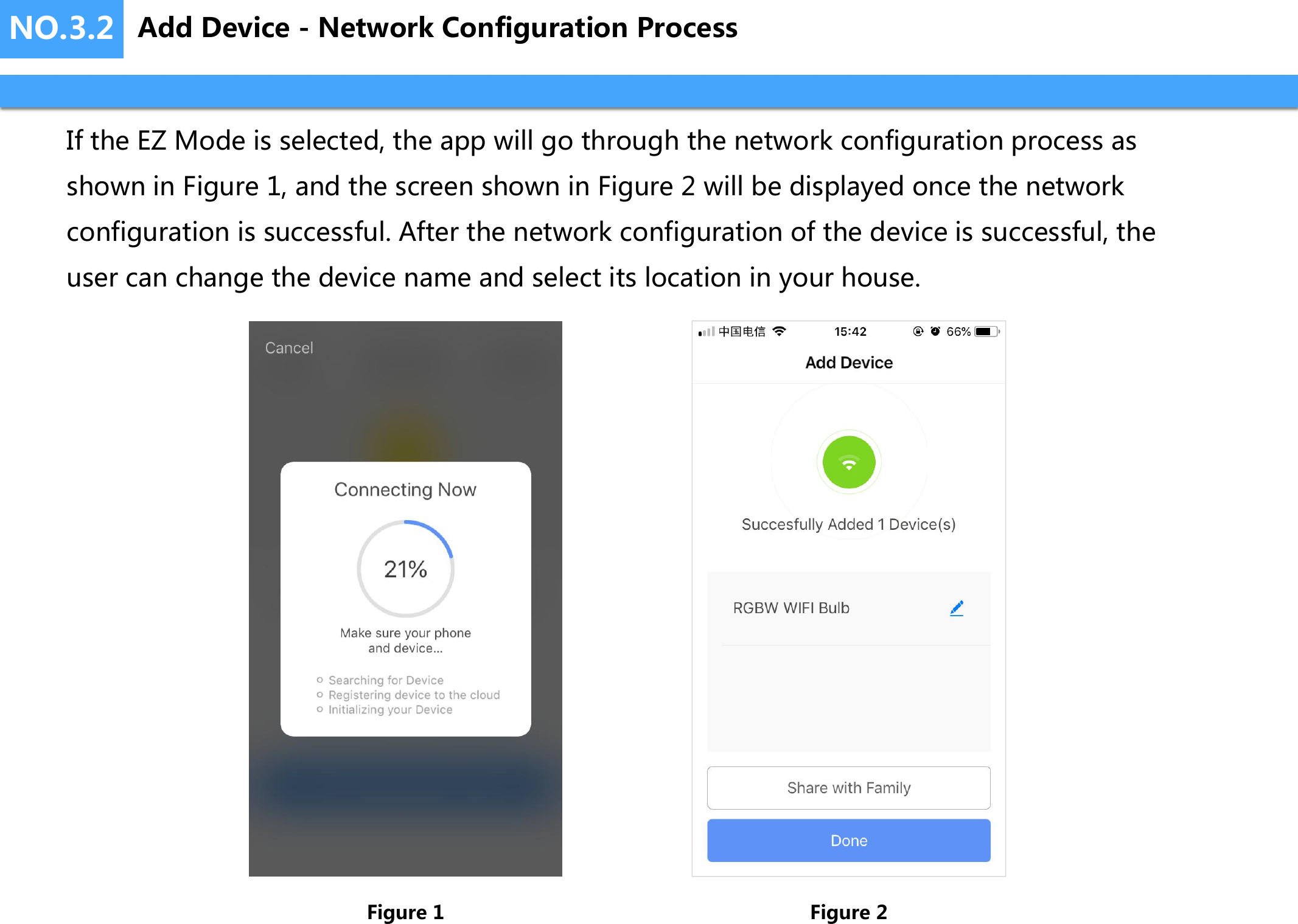 NO.3.2If the EZ Mode is selected, the app will go through the network configuration process as shown in Figure 1, and the screen shown in Figure 2 will be displayed once the network configuration is successful. After the network configuration of the device is successful, the user can change the device name and select its location in your house.Figure 1 Figure 2Add Device - Network Configuration Process