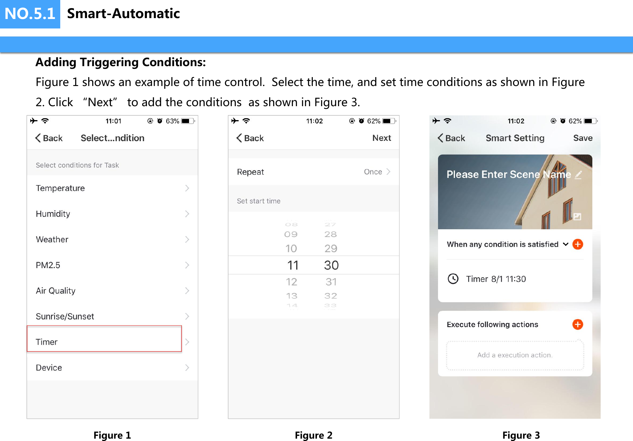 Adding Triggering Conditions:Figure 1 shows an example of time control.  Select the time, and set time conditions as shown in Figure 2. Click “Next” to add the conditions  as shown in Figure 3.Figure 3Figure 1 Figure 2NO.5.1 Smart-Automatic