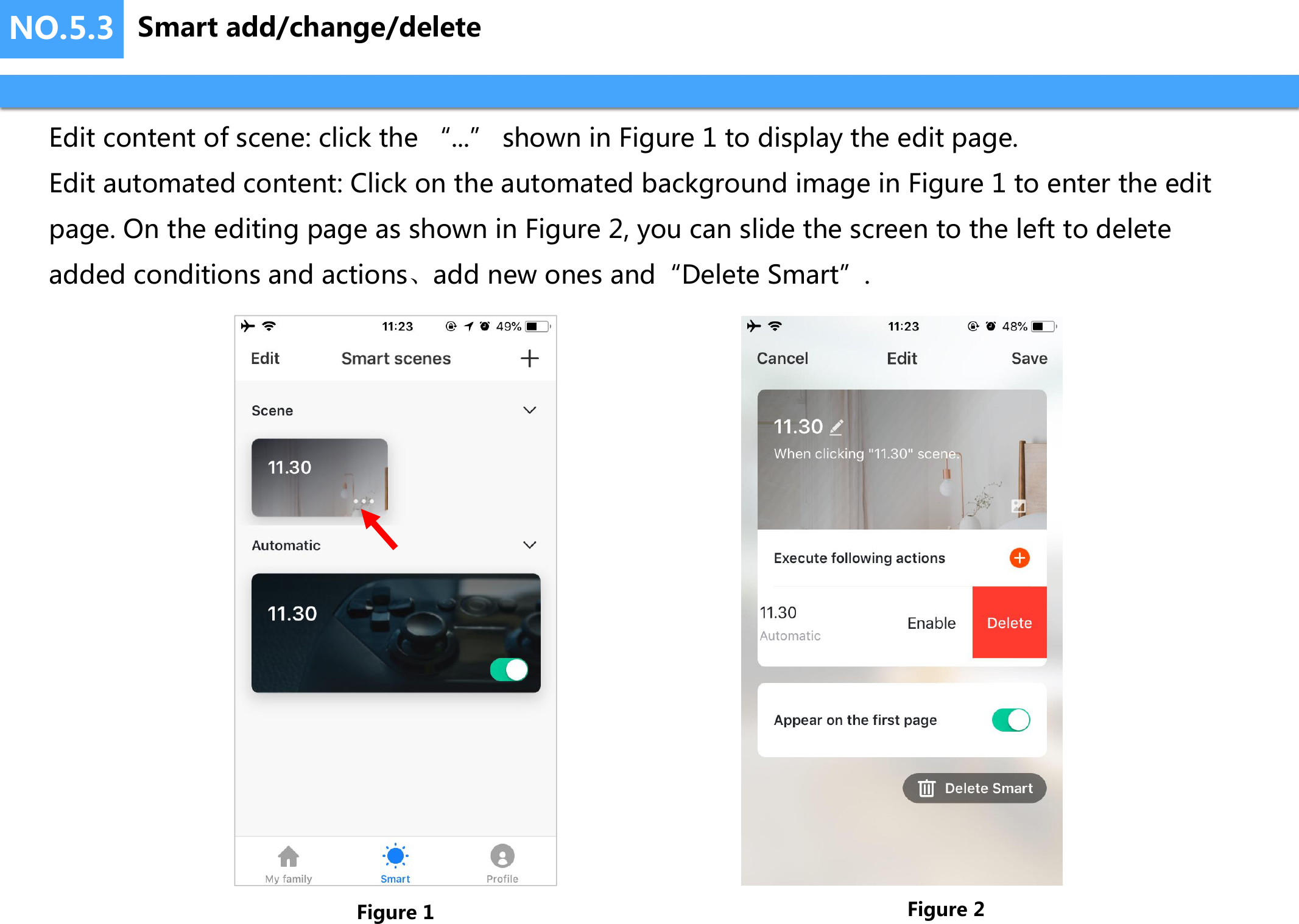NO.5.3Edit content of scene: click the “...” shown in Figure 1 to display the edit page.Edit automated content: Click on the automated background image in Figure 1 to enter the edit page. On the editing page as shown in Figure 2, you can slide the screen to the left to delete added conditions and actions、add new ones and“Delete Smart”.Figure 1 Figure 2Smart add/change/delete