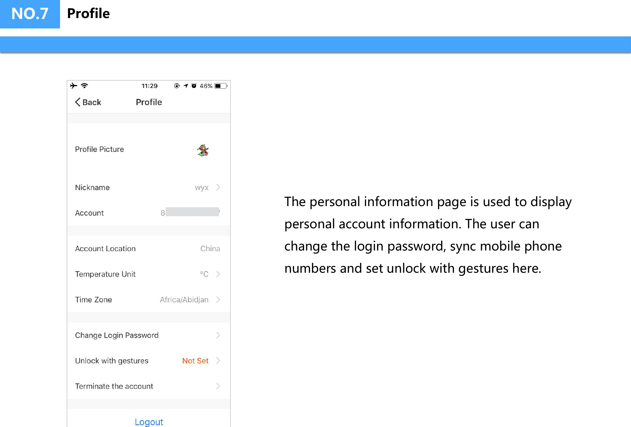 NO.7 ProfileThe personal information page is used to display personal account information. The user can change the login password, sync mobile phone numbers and set unlock with gestures here.