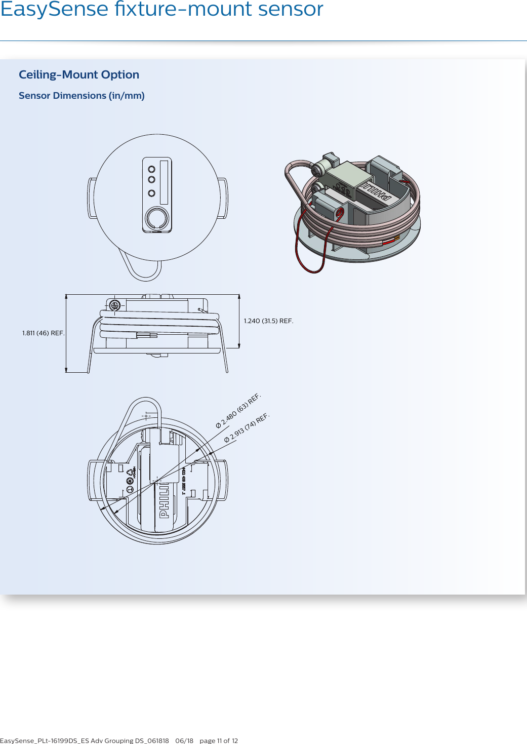 EasySense_PLt-16199DS_ES Adv Grouping DS_061818  06/18  page 11 of 12EasySense xture-mount sensorSensor Dimensions (in/mm)Ceiling-Mount OptionØ 2.480 (63) REF.Ø 2.913 (74) REF.1.811 (46) REF.1.240 (31.5) REF.