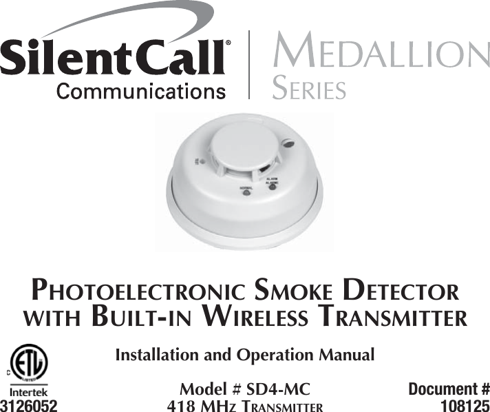 PHOTOELECTRONIC SMOKE DETECTOR WITH BUILT-IN WIRELESS TRANSMITTERInstallation and Operation ManualModel # SD4-MC418 MHZ TRANSMITTERDocument #1081253126052