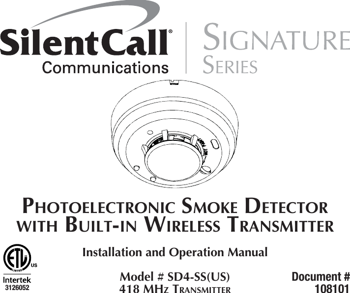 PHOTOELECTRONIC SMOKE DETECTOR WITH BUILT-IN WIRELESS TRANSMITTERInstallation and Operation ManualModel # SD4-SS(US)418 MHZ TRANSMITTERDocument #1081013126052